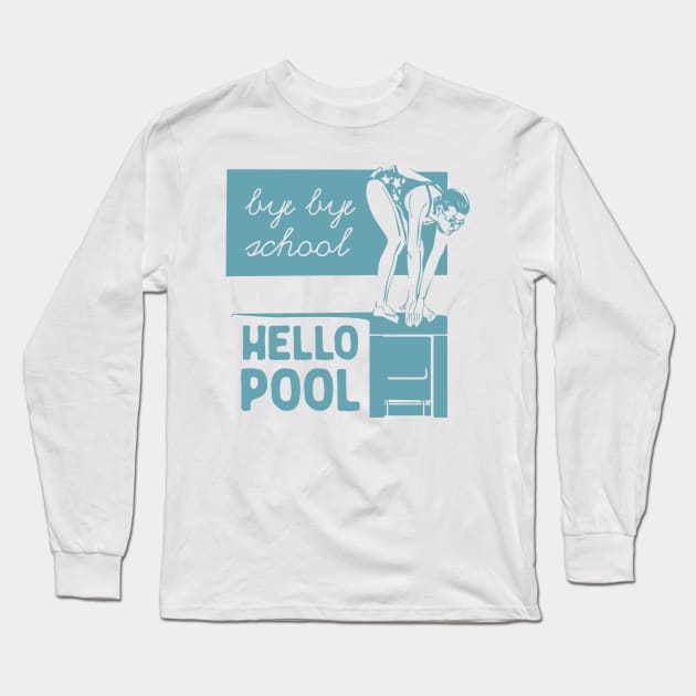 Bye Bye School Hello Pool Long Sleeve T-Shirt by krimons